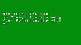 New Trial The Soul of Money: Transforming Your Relationship with Money and Life free of charge