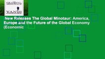New Releases The Global Minotaur: America, Europe and the Future of the Global Economy (Economic
