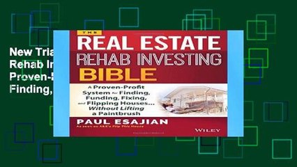 New Trial The Real Estate Rehab Investing Bible: A Proven-Profit System for Finding, Funding,