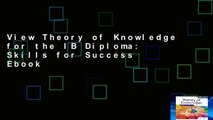 View Theory of Knowledge for the IB Diploma: Skills for Success Ebook