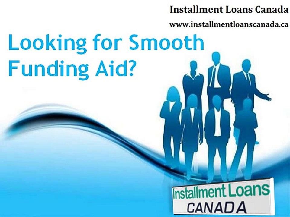 Get Installment Loans Canada With Easy Repayment Tenure!
