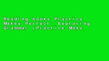 Reading books Practice Makes Perfect: Exploring Grammar (Practice Makes Perfect Series) Full access