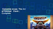Complete acces  The Art of Ratchet   Clank ; Complete