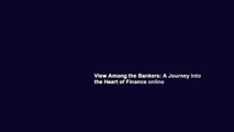 View Among the Bankers: A Journey Into the Heart of Finance online