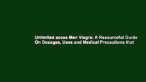 Unlimited acces Men Viagra: A Resourceful Guide On Dosages, Uses and Medical Precautions that
