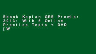 Ebook Kaplan GRE Premier 2013: With 5 Online Practice Tests + DVD [With CDROM] (Kaplan Gre Exam