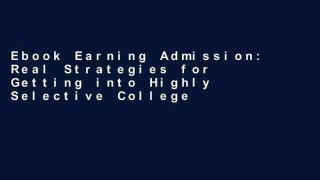 Ebook Earning Admission: Real Strategies for Getting into Highly Selective Colleges Full