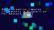 Ebook Creative Impulse in Industry A Proposition for Educators Full