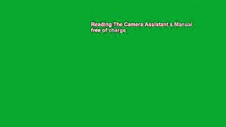 Reading The Camera Assistant s Manual free of charge