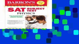 Access books Sat Physics (Barron s Sat Subject Test Physics) D0nwload P-DF
