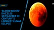 ‘Blood moon’ dazzles skygazers in century’s longest lunar eclipse