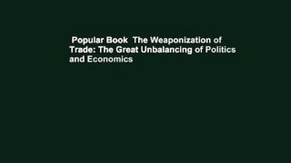 Popular Book  The Weaponization of Trade: The Great Unbalancing of Politics and Economics