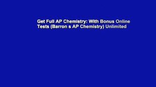 Get Full AP Chemistry: With Bonus Online Tests (Barron s AP Chemistry) Unlimited
