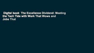 Digital book  The Excellence Dividend: Meeting the Tech Tide with Work That Wows and Jobs That