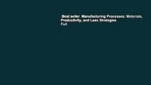 Best seller  Manufacturing Processes: Materials, Productivity, and Lean Strategies  Full