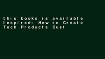 this books is available Inspired: How to Create Tech Products Customers Love P-DF Reading