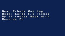 Best E-book Gun Log Book: Large 8.5 Inches By 11 Inches Book with Records For Up To Fifty Firearms