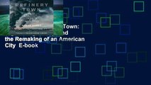 Best seller  Refinery Town: Big Oil, Big Money, and the Remaking of an American City  E-book