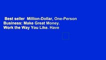 Best seller  Million-Dollar, One-Person Business: Make Great Money. Work the Way You Like. Have