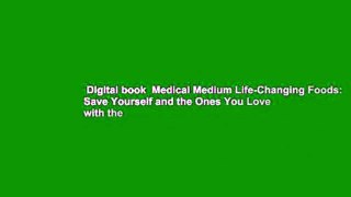 Digital book  Medical Medium Life-Changing Foods: Save Yourself and the Ones You Love with the