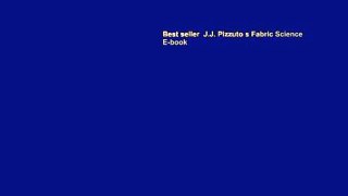 Best seller  J.J. Pizzuto s Fabric Science  E-book