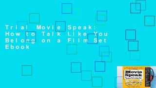Trial Movie Speak: How to Talk Like You Belong on a Film Set Ebook