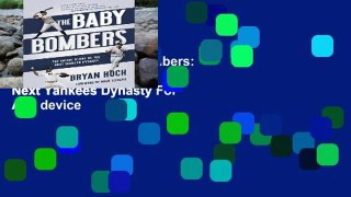 Full Trial The Baby Bombers: The Inside Story of the Next Yankees Dynasty For Any device