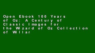 Open Ebook 100 Years of Oz: A Century of Classic Images for the Wizard of Oz Collection of Willard