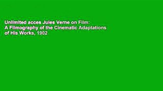 Unlimited acces Jules Verne on Film: A Filmography of the Cinematic Adaptations of His Works, 1902