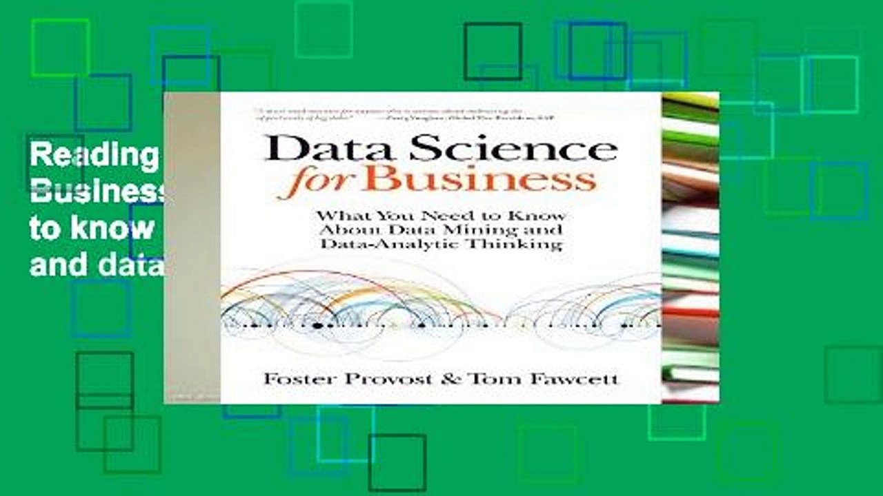 Reading Data Science for Business: What you need to know about data mining and data-analytic