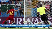 Beşiktaş Nacer Chadli transferi için geri sayıma geçti