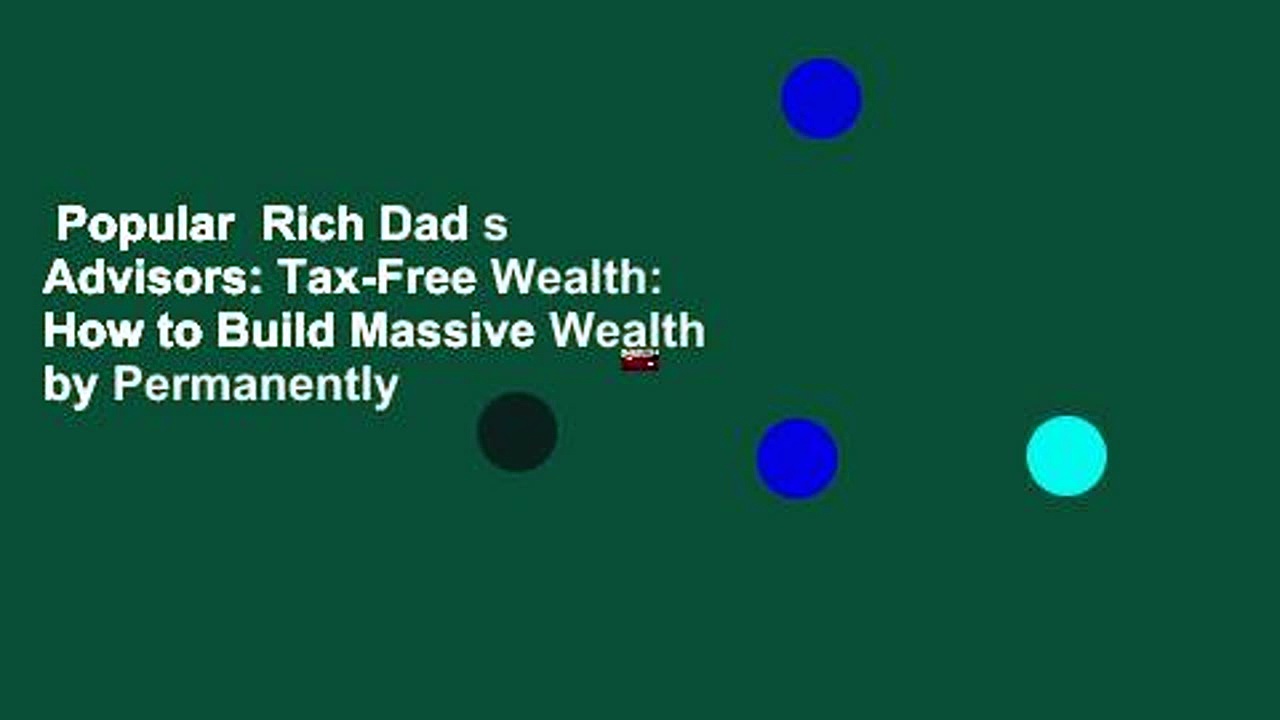 Popular  Rich Dad s Advisors: Tax-Free Wealth: How to Build Massive Wealth by Permanently
