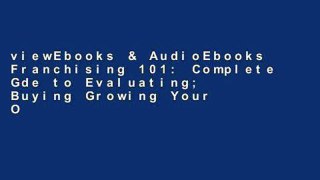 viewEbooks & AudioEbooks Franchising 101: Complete Gde to Evaluating; Buying Growing Your Own