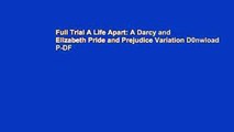 Full Trial A Life Apart: A Darcy and Elizabeth Pride and Prejudice Variation D0nwload P-DF
