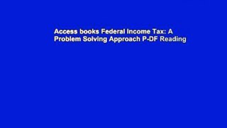 Access books Federal Income Tax: A Problem Solving Approach P-DF Reading