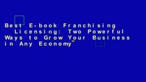 Best E-book Franchising   Licensing: Two Powerful Ways to Grow Your Business in Any Economy