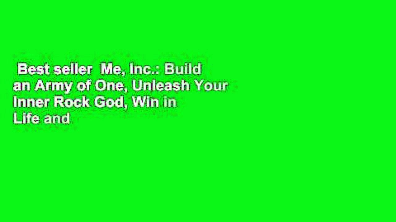 Best seller  Me, Inc.: Build an Army of One, Unleash Your Inner Rock God, Win in Life and