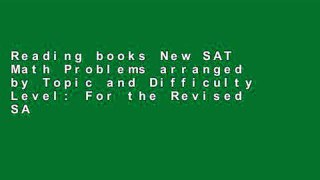 Reading books New SAT Math Problems arranged by Topic and Difficulty Level: For the Revised SAT