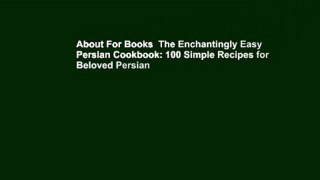About For Books  The Enchantingly Easy Persian Cookbook: 100 Simple Recipes for Beloved Persian