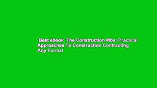 Best ebook  The Construction Mba: Practical Approaches To Construction Contracting  Any Format