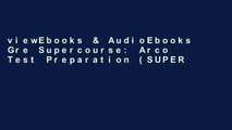 viewEbooks & AudioEbooks Gre Supercourse: Arco Test Preparation (SUPERCOURSE FOR THE GRE) Unlimited