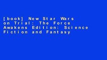 [book] New Star Wars on Trial: The Force Awakens Edition: Science Fiction and Fantasy Writers