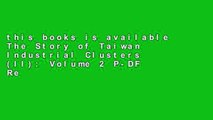 this books is available The Story of Taiwan Industrial Clusters (II): Volume 2 P-DF Reading