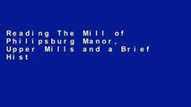 Reading The Mill of Philipsburg Manor, Upper Mills and a Brief History of Milling D0nwload P-DF