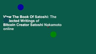 View The Book Of Satoshi: The Collected Writings of Bitcoin Creator Satoshi Nakamoto online