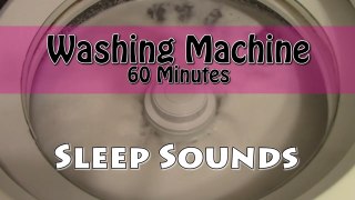 Sleep Sounds Fall to Sleep to the Sound of a Washing Machine 60 Minutes