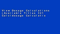 View Dosage Calculations (Available Titles 321 Calc!dosage Calculations Online) Ebook