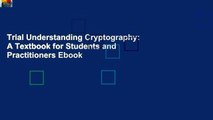 Trial Understanding Cryptography: A Textbook for Students and Practitioners Ebook
