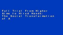 Full Trial From Higher Aims to Hired Hands: The Social Transformation of American Business Schools