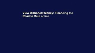 View Dishonest Money: Financing the Road to Ruin online